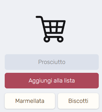 Schermata di inserimento: icona del carrello, campo di testo con l'esempio "Prosciutto", pulsante "Aggiungi alla lista" e due voci gia' in lista, Marmellata e Biscotti.